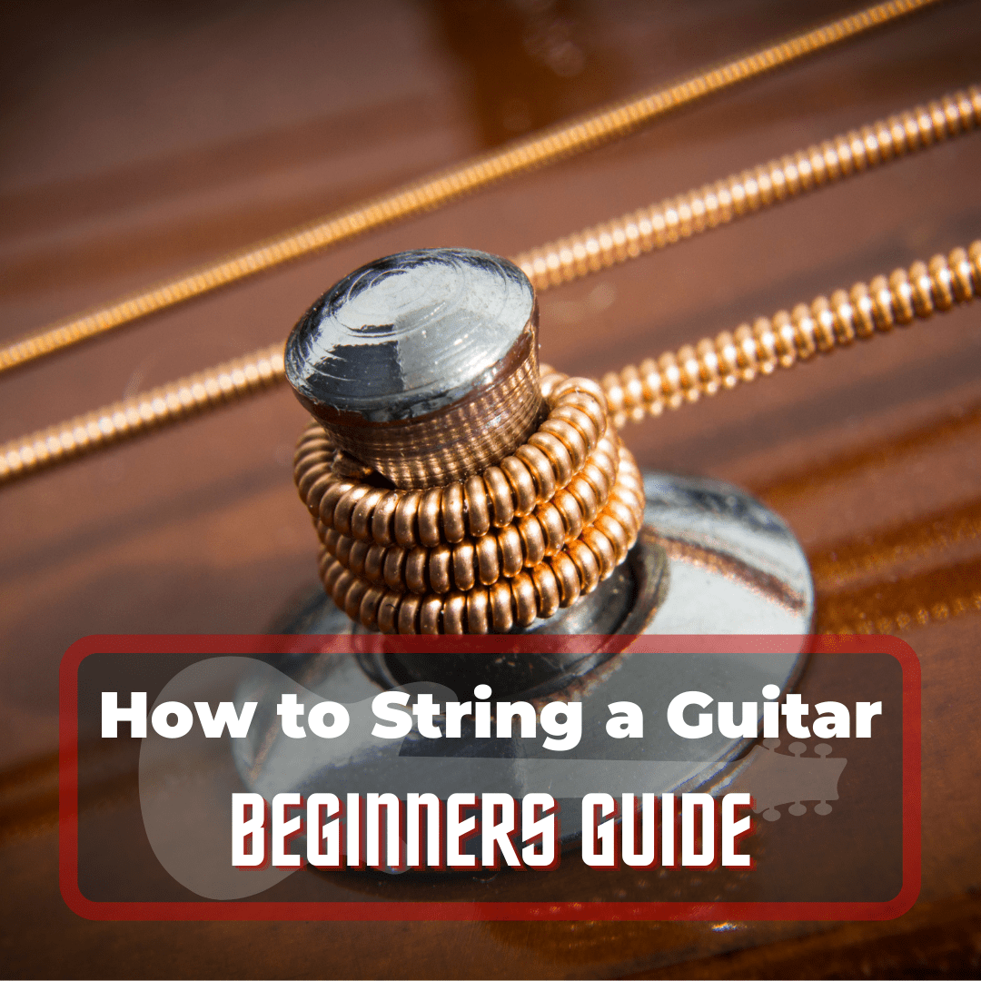 How To String A Guitar - Beginners Guide