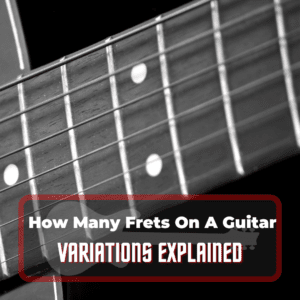 how many frets on a guitar - featured